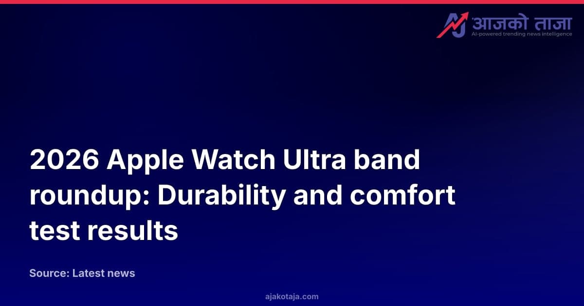 2026 Apple Watch Ultra band roundup: Durability and comfort test results