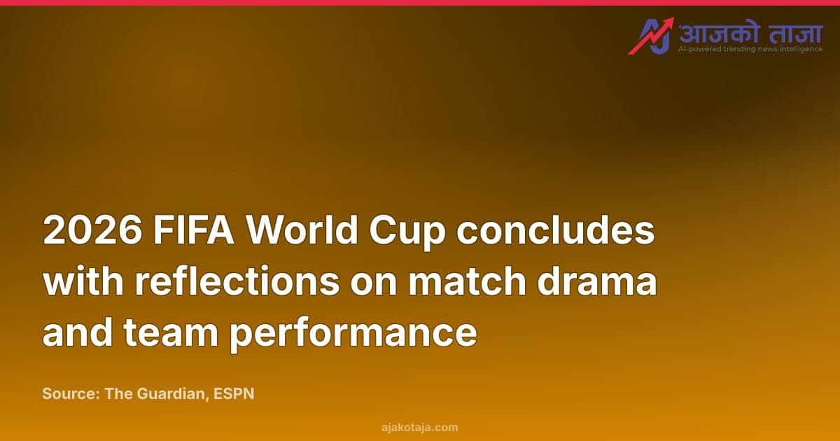 2026 FIFA World Cup concludes with reflections on match drama and team performance