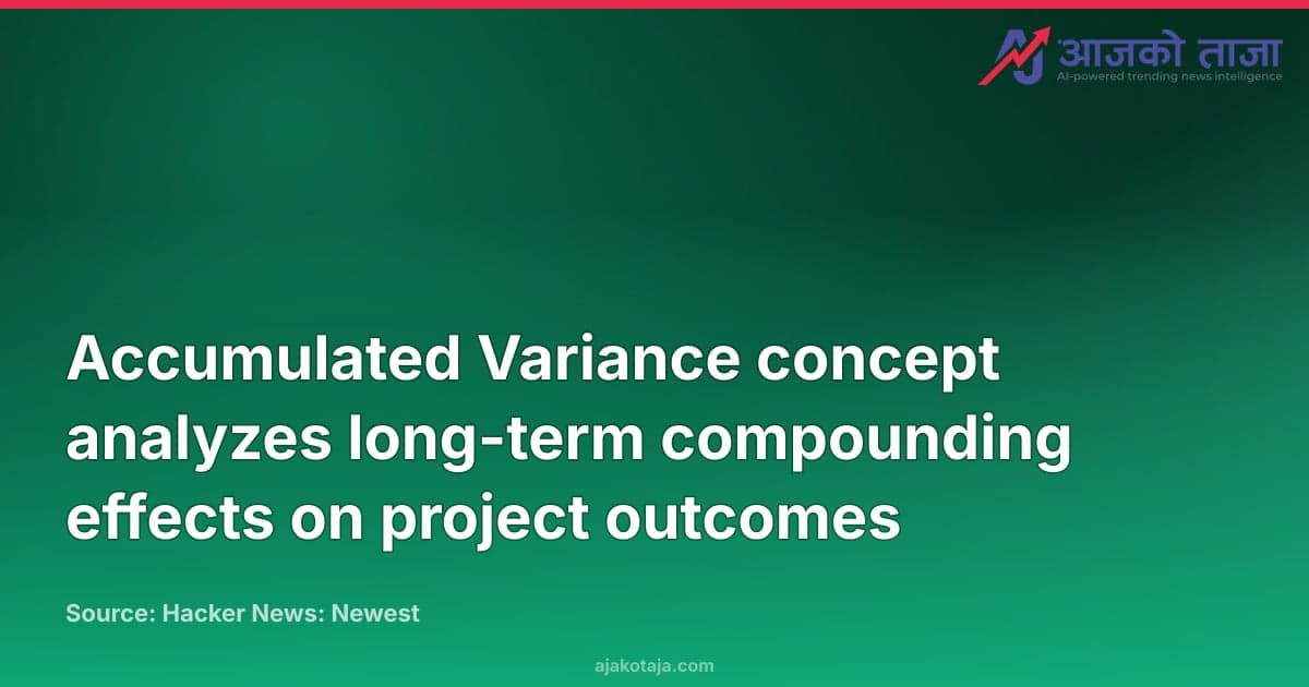 Accumulated Variance concept analyzes long-term compounding effects on project outcomes