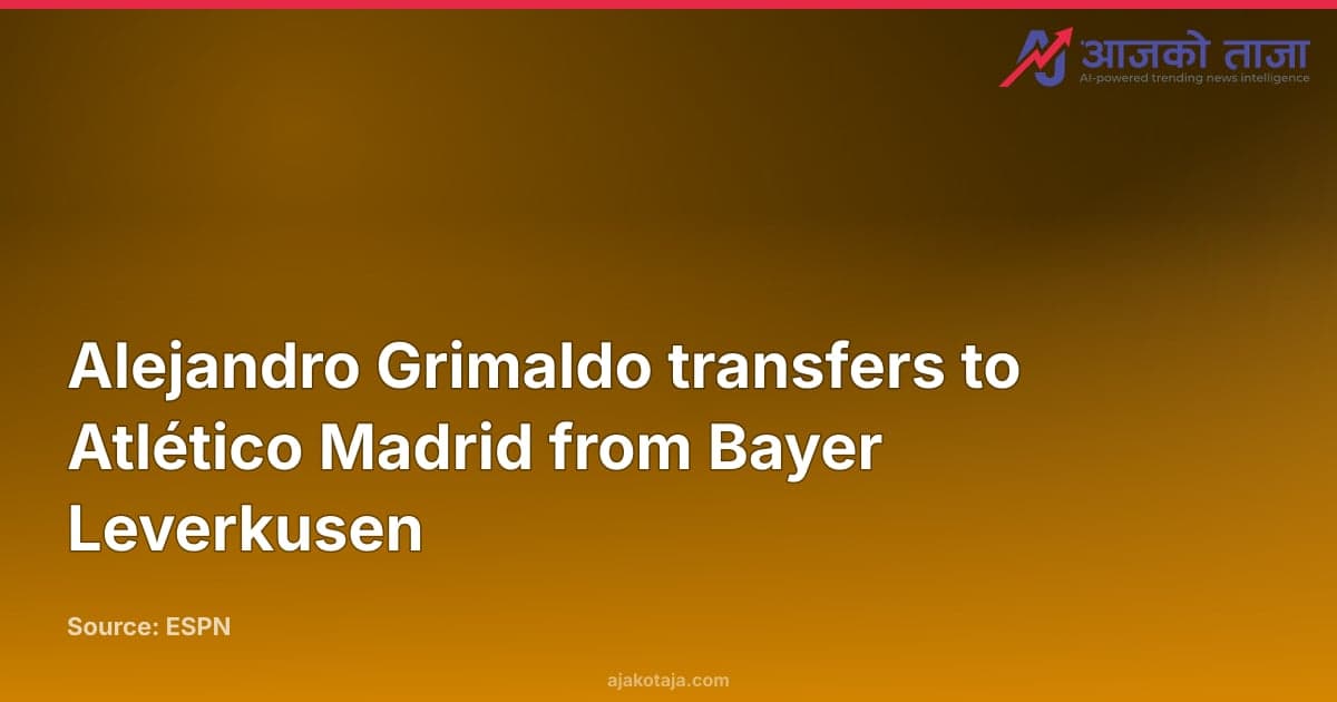 Alejandro Grimaldo transfers to Atlético Madrid from Bayer Leverkusen