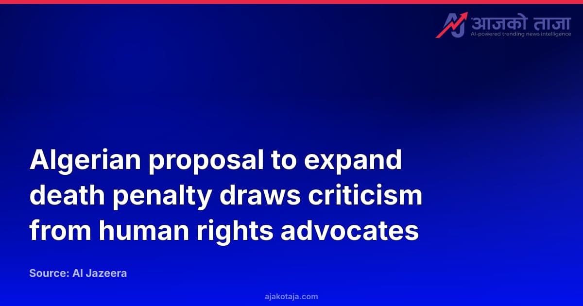 Algerian proposal to expand death penalty draws criticism from human rights advocates