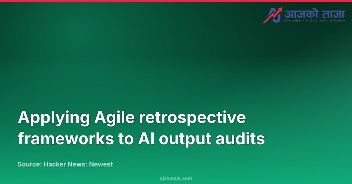 Applying Agile retrospective frameworks to AI output audits