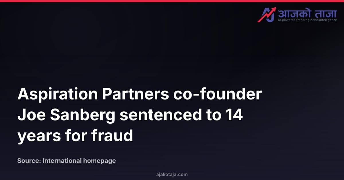 Aspiration Partners co-founder Joe Sanberg sentenced to 14 years for fraud