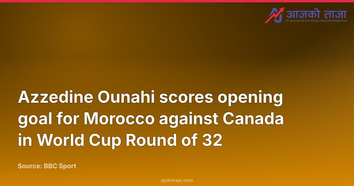 Azzedine Ounahi scores opening goal for Morocco against Canada in World Cup Round of 32