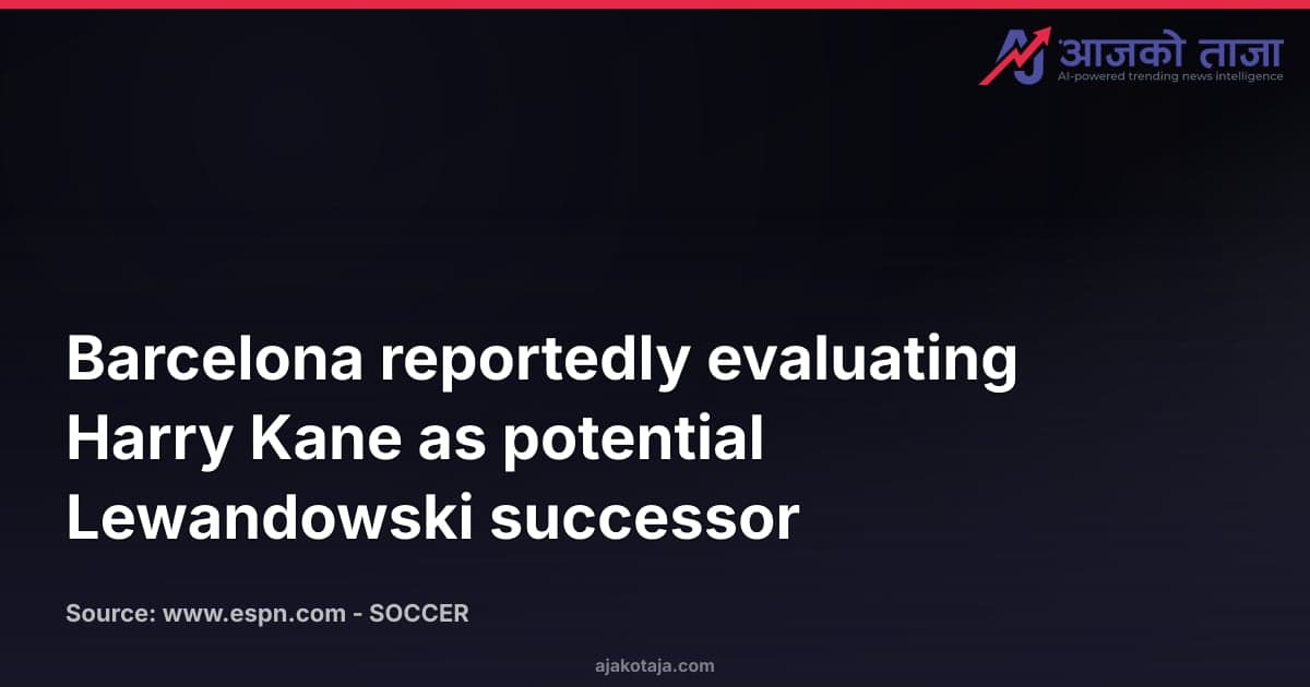 Barcelona reportedly evaluating Harry Kane as potential Lewandowski successor