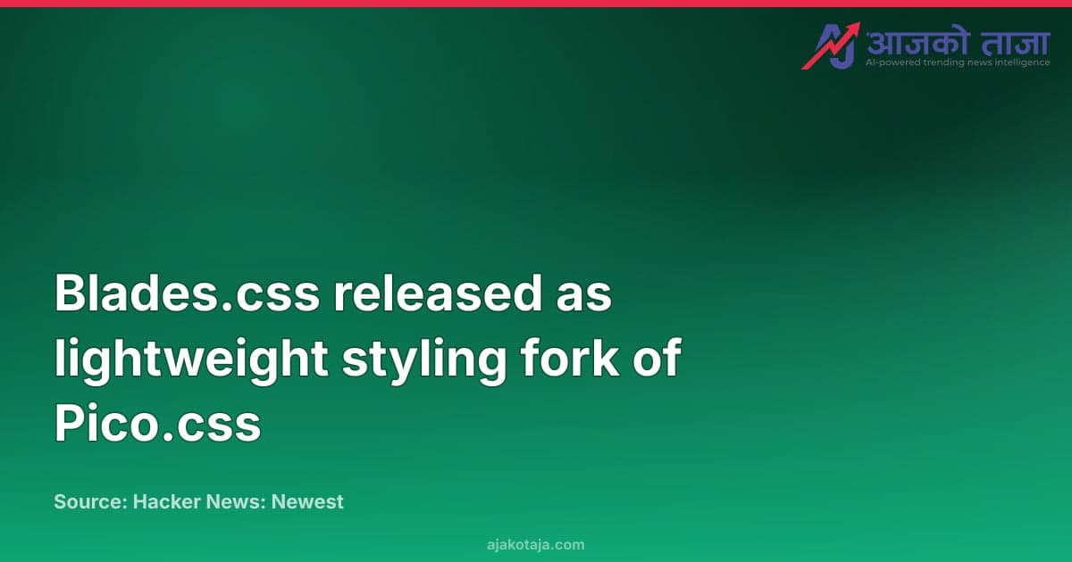 Blades.css released as lightweight styling fork of Pico.css