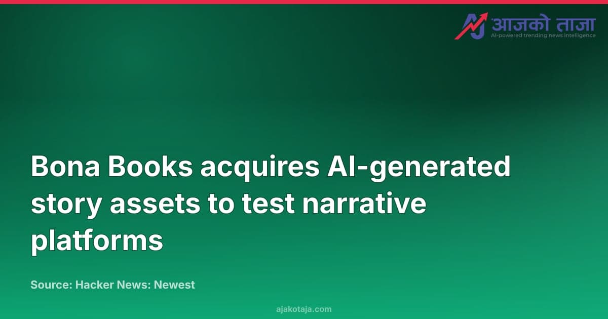 Bona Books acquires AI-generated story assets to test narrative platforms