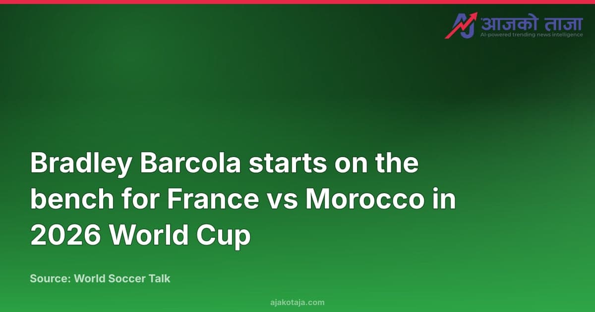 Bradley Barcola starts on the bench for France vs Morocco in 2026 World Cup