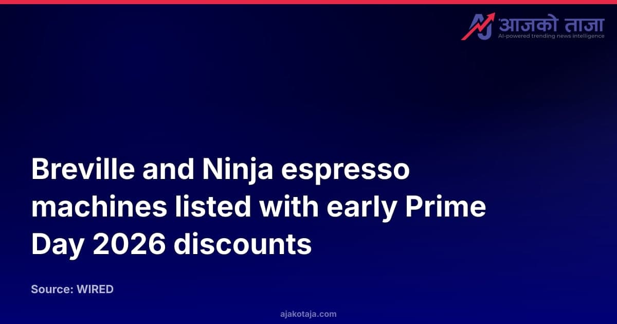 Breville and Ninja espresso machines listed with early Prime Day 2026 discounts