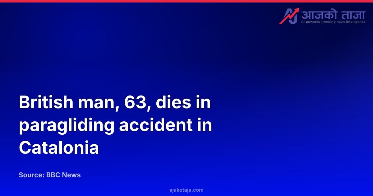 British man, 63, dies in paragliding accident in Catalonia