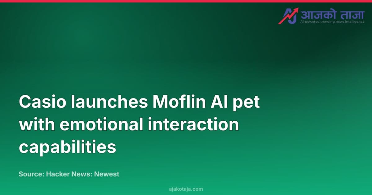Casio launches Moflin AI pet with emotional interaction capabilities
