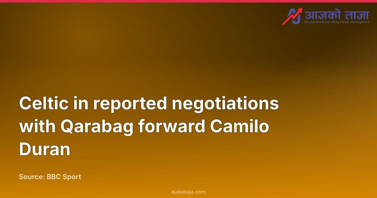 Celtic in reported negotiations with Qarabag forward Camilo Duran
