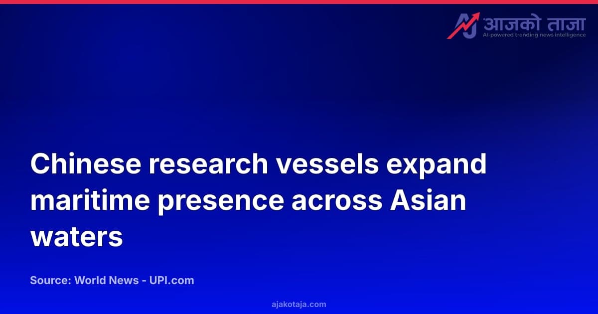 Chinese research vessels expand maritime presence across Asian waters