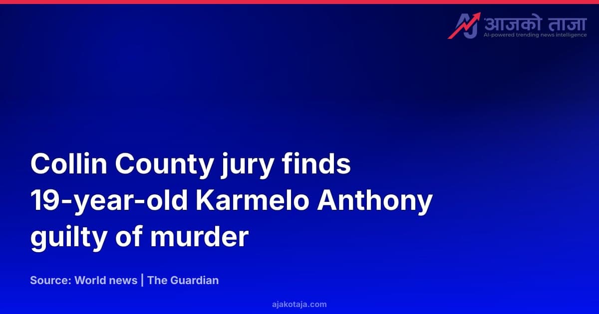 Collin County jury finds 19-year-old Karmelo Anthony guilty of murder