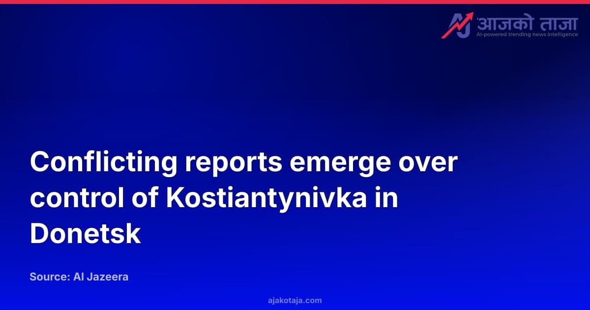 Conflicting reports emerge over control of Kostiantynivka in Donetsk