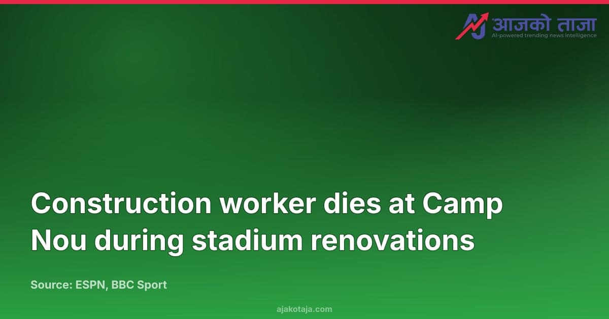 Construction worker dies at Camp Nou during stadium renovations