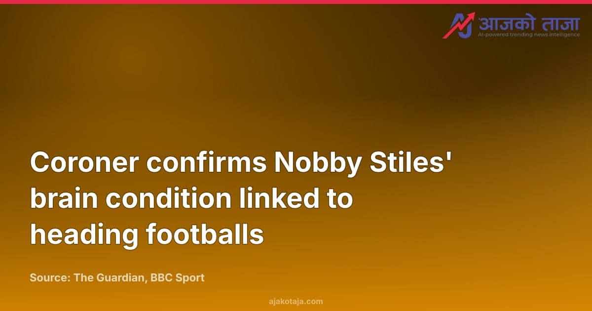 Coroner confirms Nobby Stiles' brain condition linked to heading footballs
