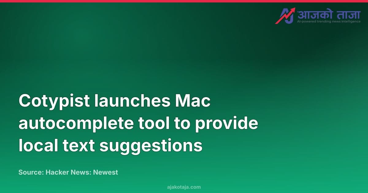Cotypist launches Mac autocomplete tool to provide local text suggestions