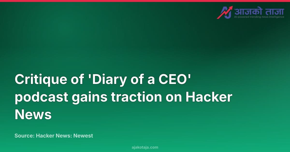 Critique of 'Diary of a CEO' podcast gains traction on Hacker News