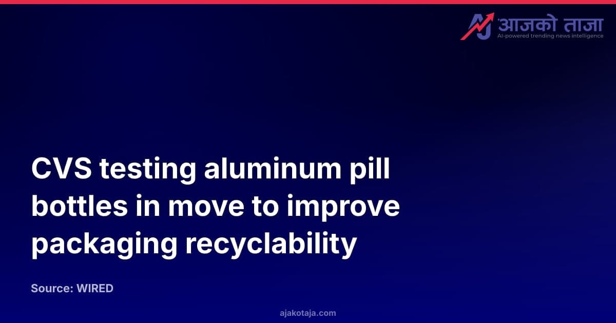 CVS testing aluminum pill bottles in move to improve packaging recyclability