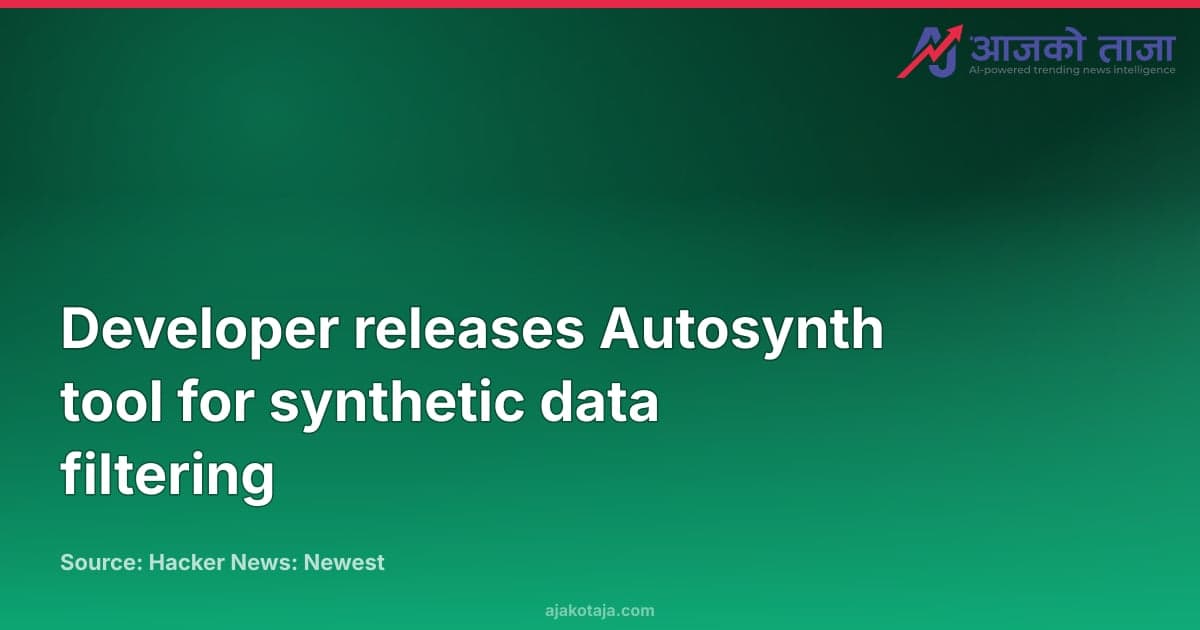 Developer releases Autosynth tool for synthetic data filtering