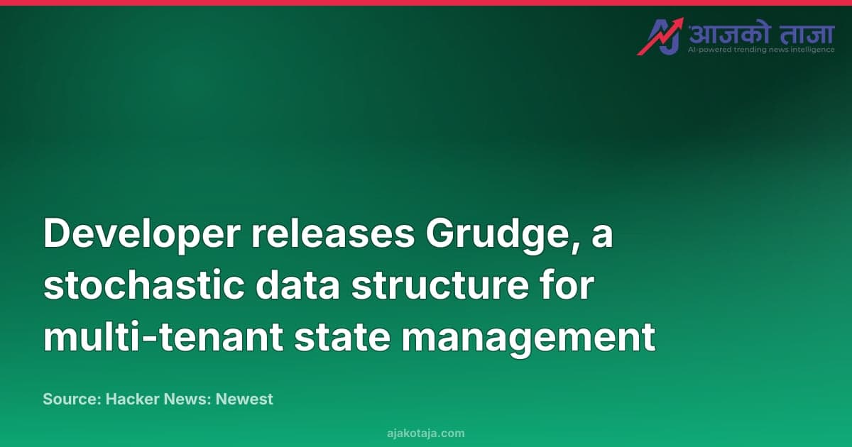 Developer releases Grudge, a stochastic data structure for multi-tenant state management