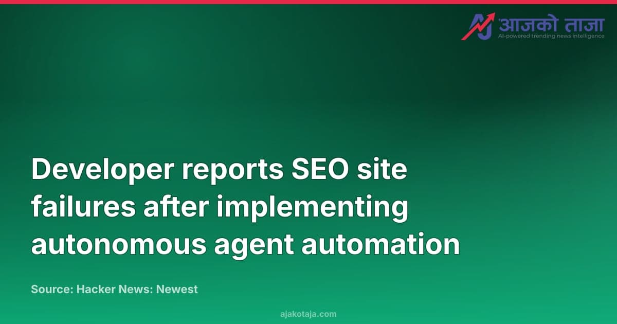 Developer reports SEO site failures after implementing autonomous agent automation