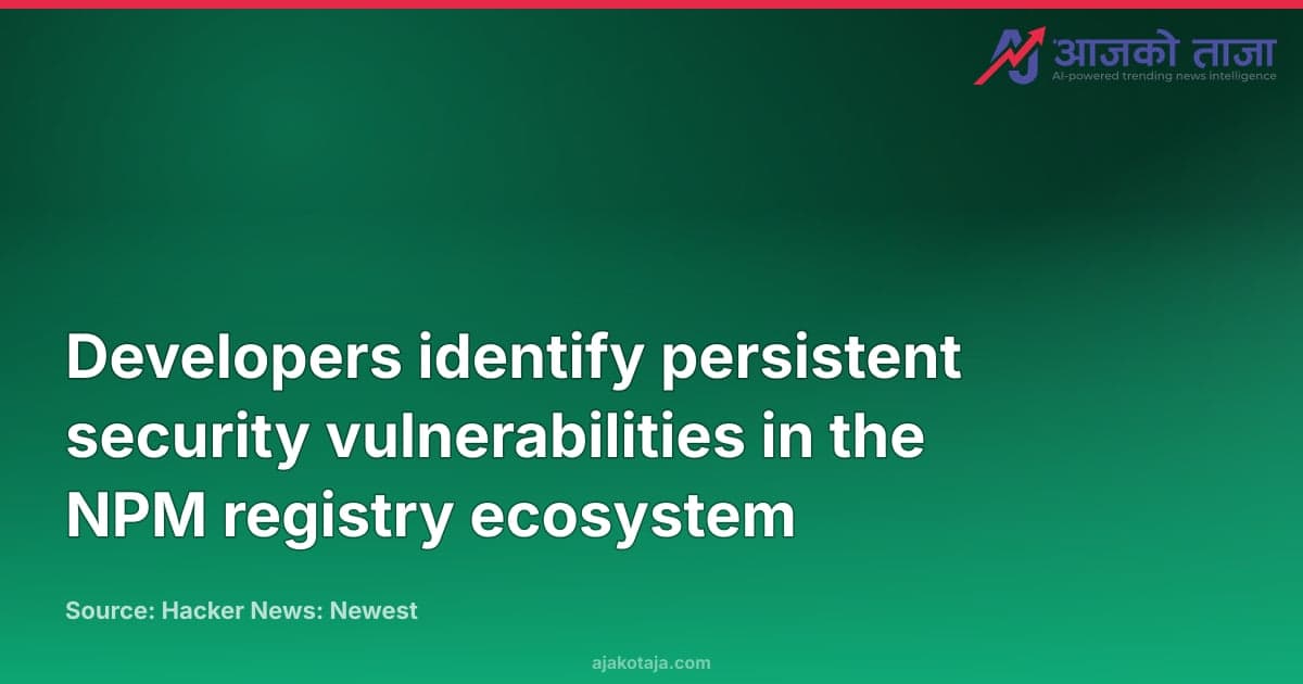 Developers identify persistent security vulnerabilities in the NPM registry ecosystem