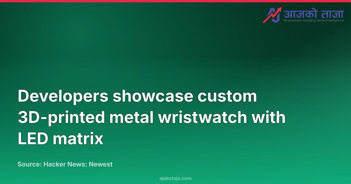 Developers showcase custom 3D-printed metal wristwatch with LED matrix