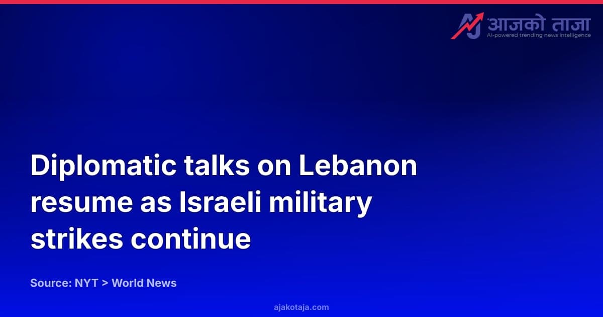 Diplomatic talks on Lebanon resume as Israeli military strikes continue