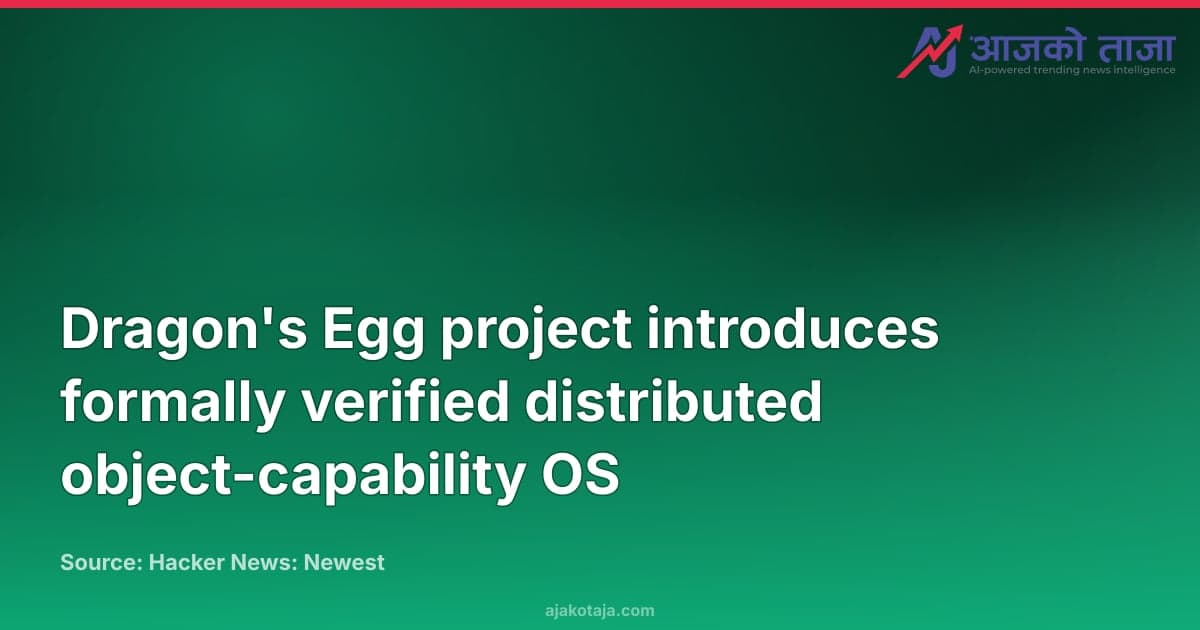 Dragon's Egg project introduces formally verified distributed object-capability OS