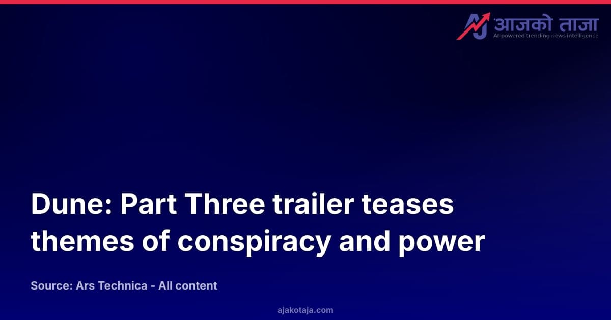 Dune: Part Three trailer teases themes of conspiracy and power