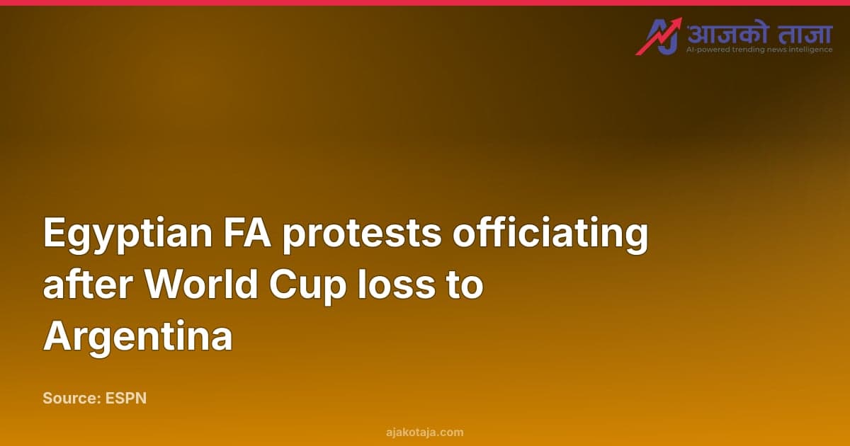 Egyptian FA protests officiating after World Cup loss to Argentina