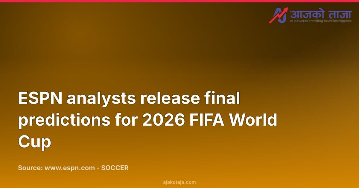 ESPN analysts release final predictions for 2026 FIFA World Cup