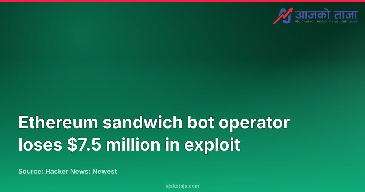 Ethereum sandwich bot operator loses $7.5 million in exploit