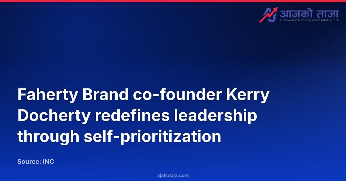 Faherty Brand co-founder Kerry Docherty redefines leadership through self-prioritization