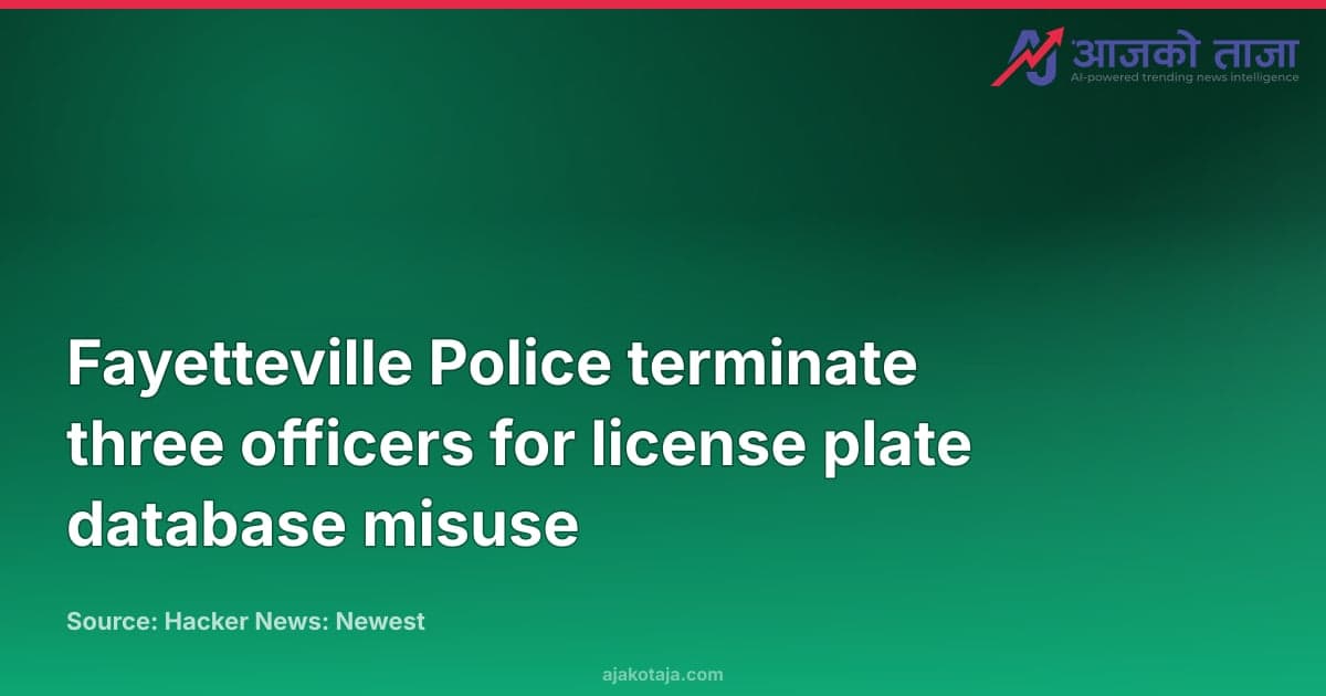 Fayetteville Police terminate three officers for license plate database misuse