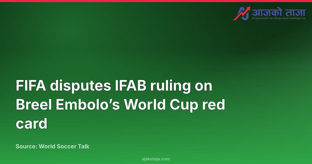 FIFA disputes IFAB ruling on Breel Embolo’s World Cup red card