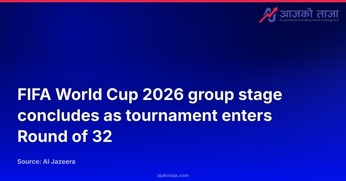 FIFA World Cup 2026 group stage concludes as tournament enters Round of 32
