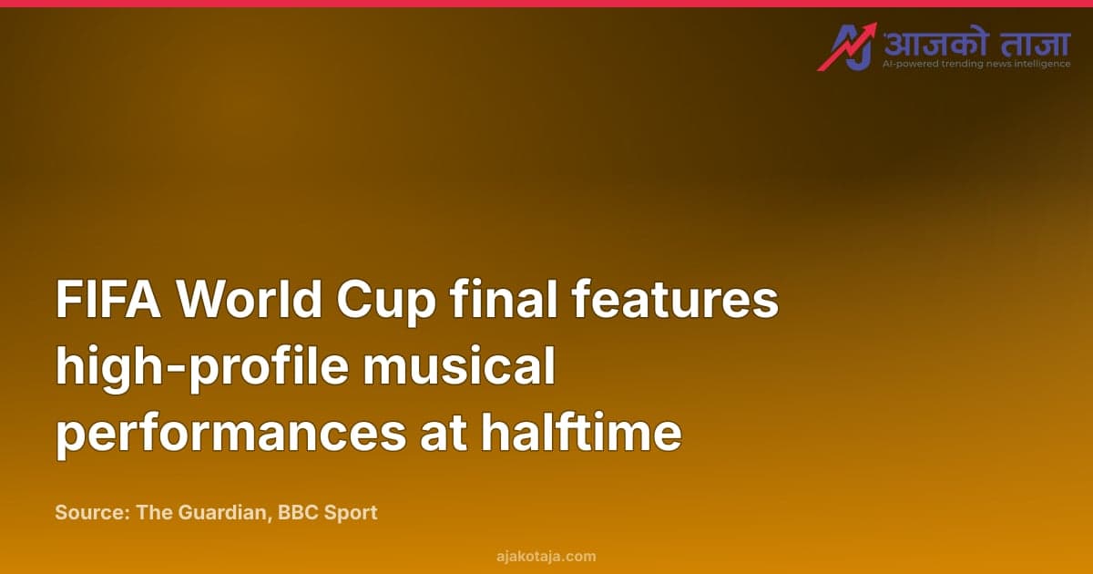 FIFA World Cup final features high-profile musical performances at halftime