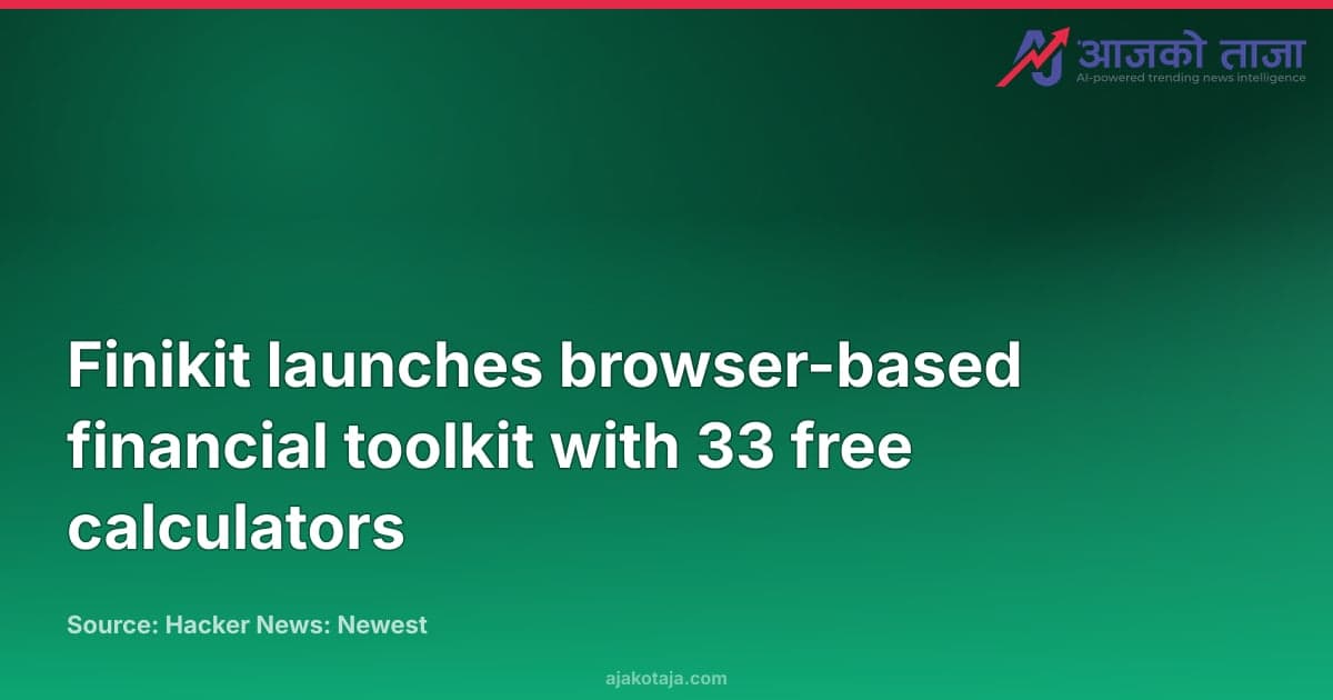 Finikit launches browser-based financial toolkit with 33 free calculators