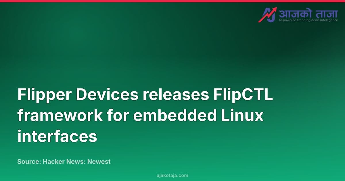 Flipper Devices releases FlipCTL framework for embedded Linux interfaces
