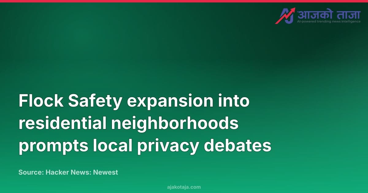 Flock Safety expansion into residential neighborhoods prompts local privacy debates
