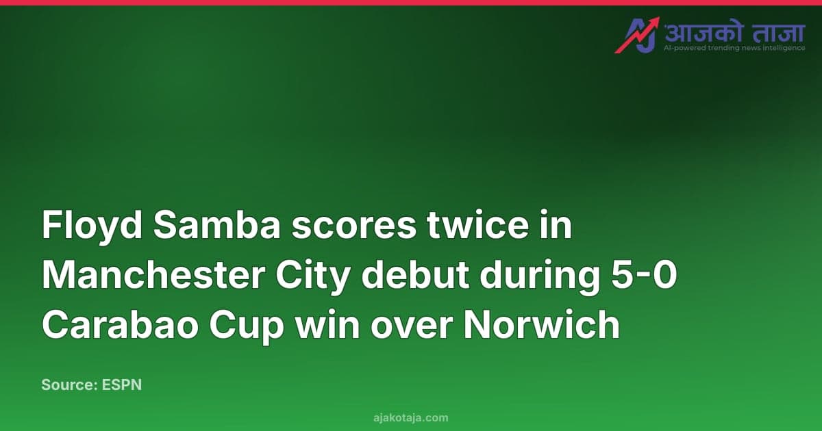 Floyd Samba scores twice in Manchester City debut during 5-0 Carabao Cup win over Norwich