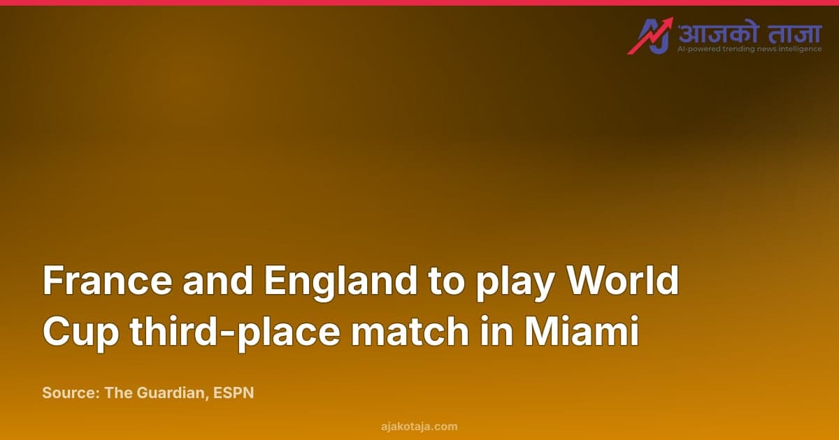 France and England to play World Cup third-place match in Miami