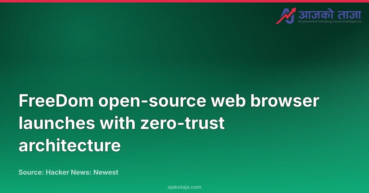 FreeDom open-source web browser launches with zero-trust architecture