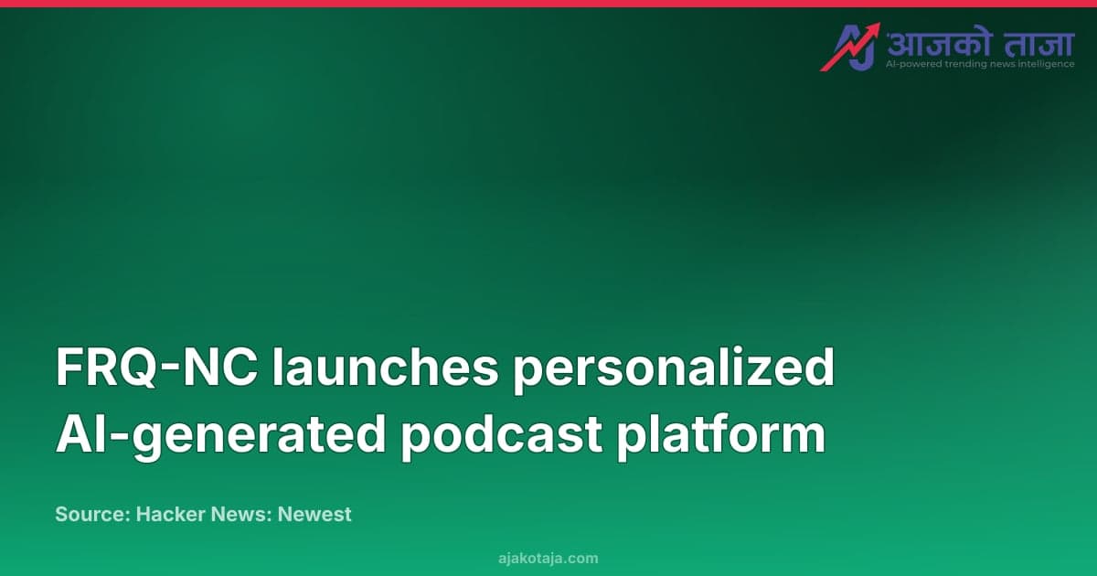 FRQ-NC launches personalized AI-generated podcast platform