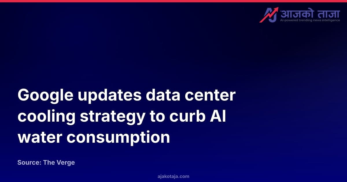 Google updates data center cooling strategy to curb AI water consumption
