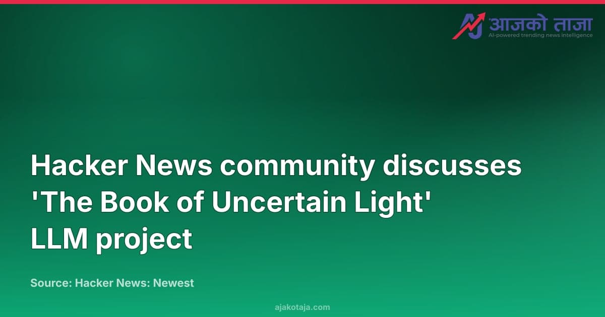 Hacker News community discusses 'The Book of Uncertain Light' LLM project