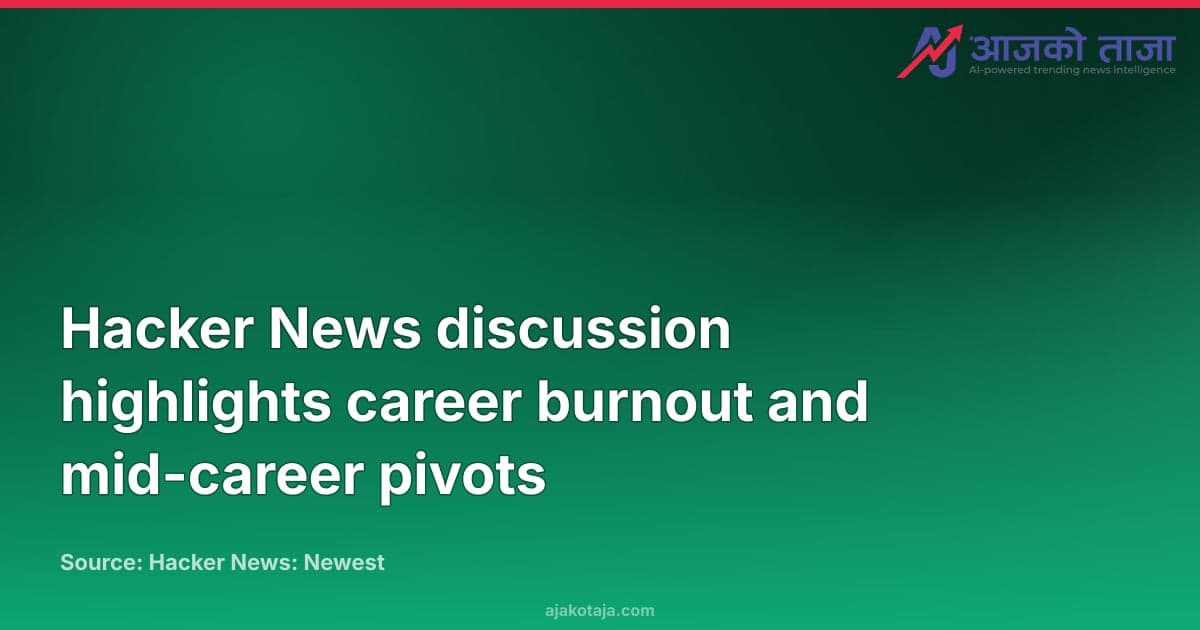Hacker News discussion highlights career burnout and mid-career pivots